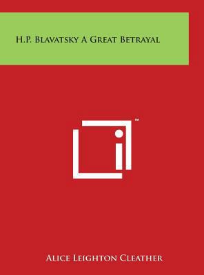 H.P. Blavatsky a Great Betrayal 1497912733 Book Cover