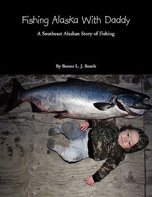 Fishing Alaska with Daddy 1456862251 Book Cover