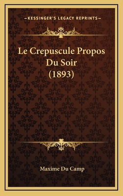 Le Crepuscule Propos Du Soir (1893) [French] 1167901002 Book Cover