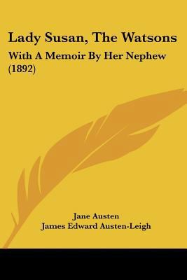 Lady Susan, The Watsons: With A Memoir By Her N... 1120310105 Book Cover