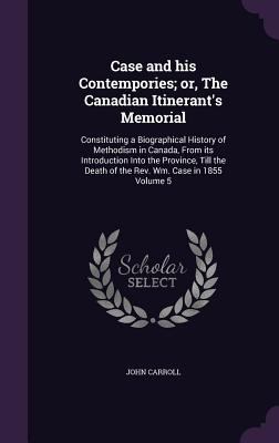 Case and his Contempories; or, The Canadian Iti... 1346762171 Book Cover