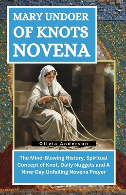 Mary Undoer of Knots Novena: The Mind-Blowing H...            Book Cover