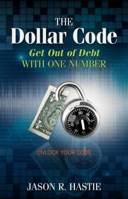 The Dollar Code: Get Out of Debt with One Number 0757318312 Book Cover