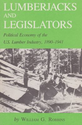 Lumberjacks and Legislators: Political Economy ... 1585440256 Book Cover