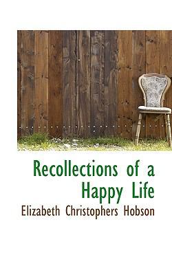 Recollections of a Happy Life 1116001667 Book Cover