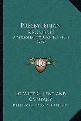 Presbyterian Reunion: A Memorial Volume, 1837-1... 1163992542 Book Cover