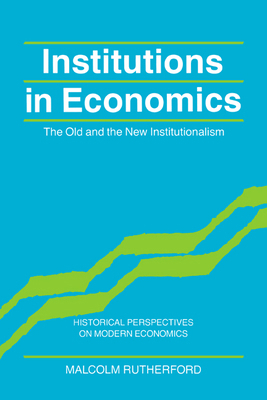 Institutions in Economics: The Old and the New ... 0521574471 Book Cover