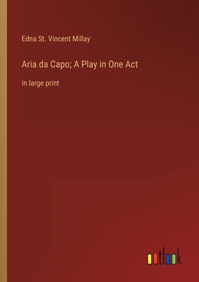 Aria da Capo; A Play in One Act: in large print 3368352687 Book Cover