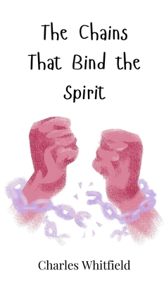 The Chains That Bind the Spirit 3690814375 Book Cover