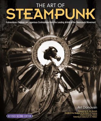 The Art of Steampunk, Revised Second Edition: E... 1565237854 Book Cover