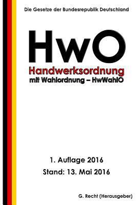 Handwerksordnung - HwO mit Wahlordnung - HwWahl... [German] 1533255636 Book Cover