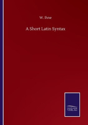 A Short Latin Syntax 3752500646 Book Cover