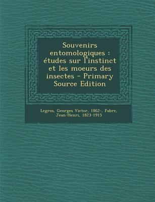 Souvenirs Entomologiques: Etudes Sur L'Instinct... [French] 129584284X Book Cover