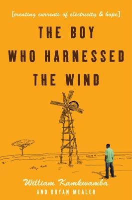 The Boy Who Harnessed the Wind: Creating Curren... 0061730327 Book Cover