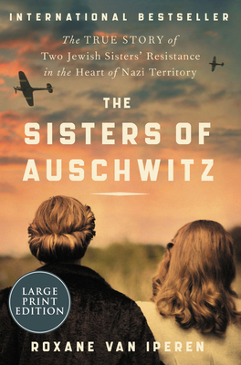 The Sisters of Auschwitz: The True Story of Two... [Large Print] 0063119331 Book Cover