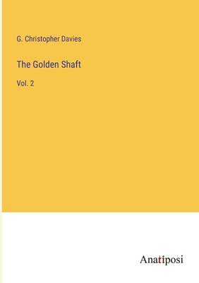 The Golden Shaft: Vol. 2 3382828944 Book Cover