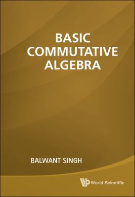 Basic Commutative Algebra 9814313610 Book Cover
