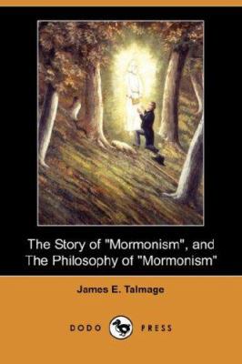 The Story of Mormonism, and the Philosophy of M... 1406548774 Book Cover