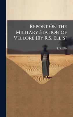 Report On the Military Station of Vellore [By R... 1023991810 Book Cover