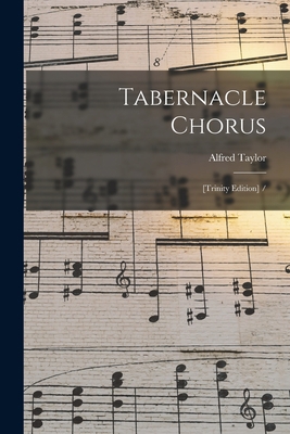 Tabernacle Chorus: [Trinity Edition] / 1014645212 Book Cover
