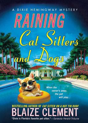Raining Cat Sitters and Dogs: A Dixie Hemingway... 1250063108 Book Cover