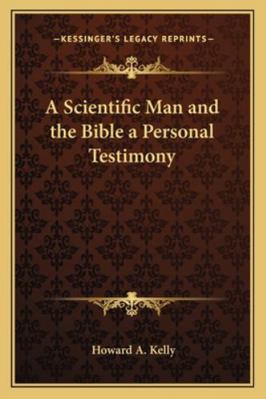 A Scientific Man and the Bible a Personal Testi... 1162724722 Book Cover