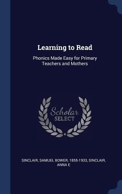 Learning to Read: Phonics Made Easy for Primary... 1340316706 Book Cover