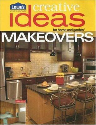Lowe's Creative Ideas for Home and Garden Makeo... 037600925X Book Cover
