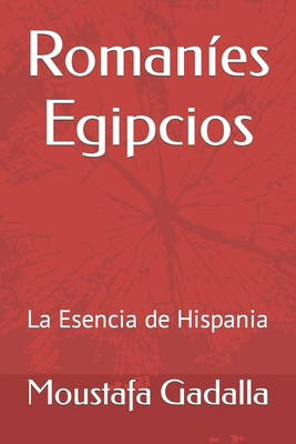 Romaníes Egipcios: La Esencia de Hispania [Spanish] 1793375216 Book Cover