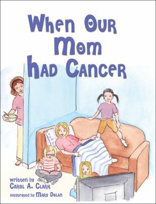 When Our Mom Had Cancer 1432762796 Book Cover