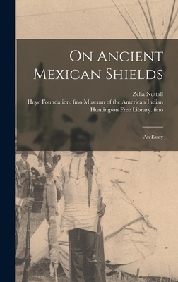 On Ancient Mexican Shields: an Essay 1013764536 Book Cover