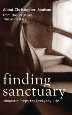 Finding Sanctuary: Monastic Steps for Everyday ... 0297851322 Book Cover