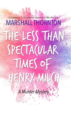 The Less Than Spectacular Times of Henry Milch B087648KSJ Book Cover