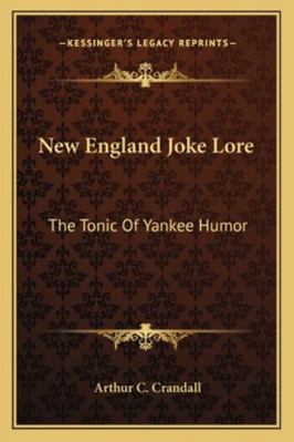 New England Joke Lore: The Tonic Of Yankee Humor 1162773642 Book Cover