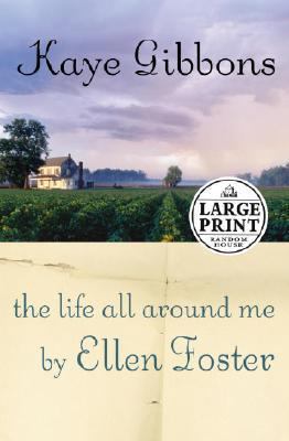 The Life All Around Me by Ellen Foster [Large Print] 0375728511 Book Cover