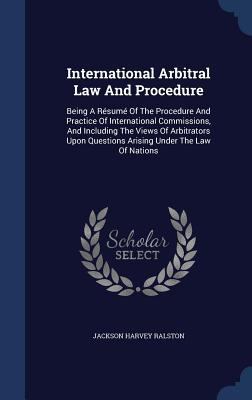 International Arbitral Law And Procedure: Being... 1340110989 Book Cover