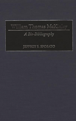 William Thomas McKinley: A Bio-Bibliography 0313289239 Book Cover