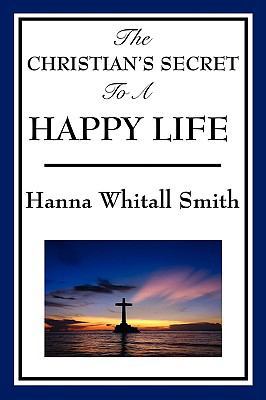 The Christian's Secret to a Happy Life 1604597607 Book Cover