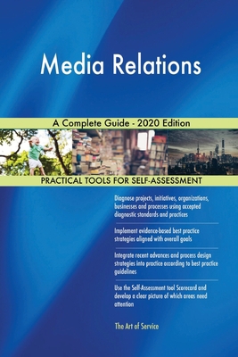 Media Relations A Complete Guide - 2020 Edition 1867313278 Book Cover