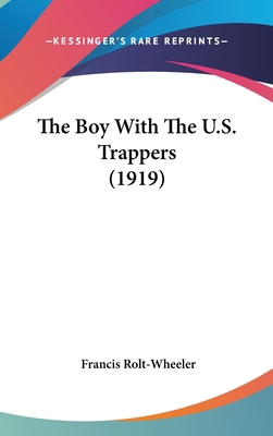 The Boy With The U.S. Trappers (1919) 0548940908 Book Cover