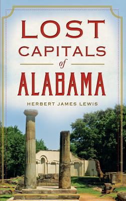Lost Capitals of Alabama 1540209989 Book Cover