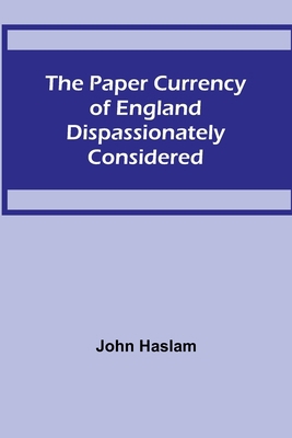 The Paper Currency of England Dispassionately C... 9357385711 Book Cover