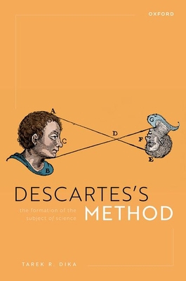 Descartes's Method: The Formation of the Subjec... 0192869868 Book Cover