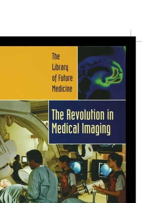 The Revolution in Medical Imaging 1435889290 Book Cover