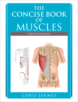 The Concise Book of Muscles, Fourth Edition 1623173388 Book Cover