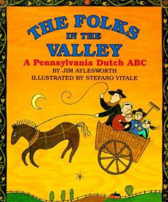 The Folks in the Valley: A Pennsylvania Dutch ABC 0694009814 Book Cover