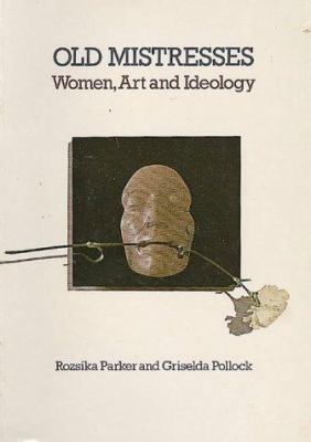 Old Mistresses: Women, Art and Ideology 0863581854 Book Cover