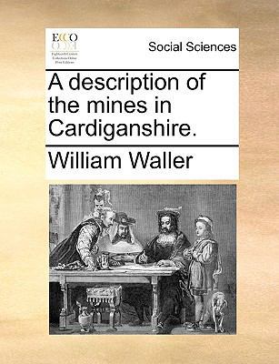 A Description of the Mines in Cardiganshire. 1170362443 Book Cover