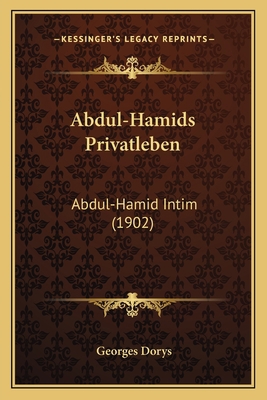 Abdul-Hamids Privatleben: Abdul-Hamid Intim (1902) 1164557882 Book Cover