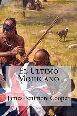 El Ultimo Mohicano [Spanish] 1530800943 Book Cover